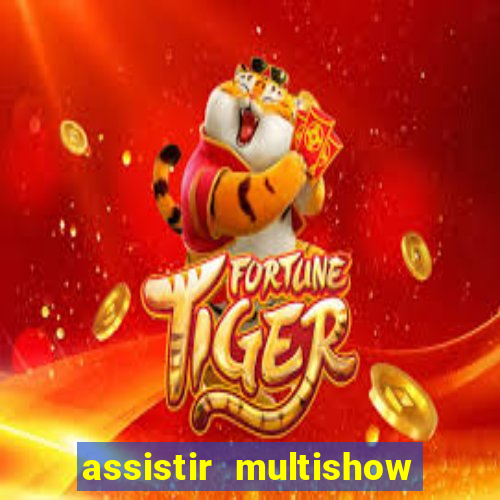 assistir multishow online gratis